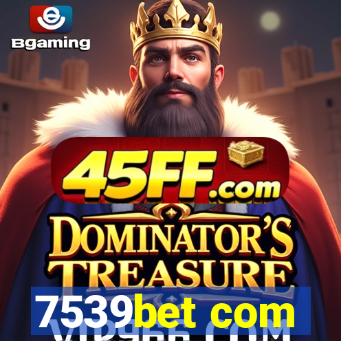 7539bet com